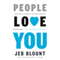 People Love You: The Real Secret to Delivering Extraordinary Customer Service