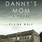 Danny's Mom: A Novel