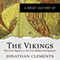 A Brief History of the Vikings: Brief Histories