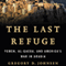 The Last Refuge: Yemen, al-Qaeda, and America's War in Arabia