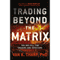 Trading Beyond the Matrix: The Red Pill for Traders and Investors