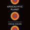 Apocalyptic Planet: Field Guide to the Everending Earth