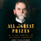 All the Great Prizes: The Life of John Hay, from Lincoln to Roosevelt