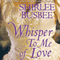 Whisper To Me of Love