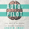 Autopilot: The Art & Science of Doing Nothing