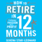 How to Retire in 12 Months: Turning Passion into Profit