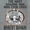 The Most Amazing Man Who Ever Lived: Cornelius Trilogy, Book 3