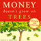 Money Doesn't Grow on Trees: A Parent's Guide to Raising Financially Responsible Children