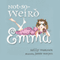 Not-So-Weird Emma: Emma Series, Book 6