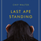 Last Ape Standing: The Seven Million-Year Story of How and Why We Survived