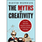 The Myths of Creativity: The Truth About How Innovative Companies and People Generate Great Ideas