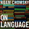 On Language: Chomsky's Classic Works 'Language and Responsibility' and 'Reflections on Language'