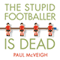 The Stupid Footballer Is Dead: Insights into the Mind of a Professional Footballer