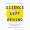 Science Left Behind: Feel-Good Fallacies and the Rise of the Anti-Scientific Left