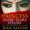 Princess, More Tears to Cry: My Life Inside One of the Richest, Most Conservative Kingdoms in the World