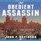 The Obedient Assassin: A Novel Based on a True Story
