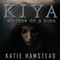 KIYA: Mother of a King