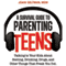 A Survival Guide to Parenting Teens: Talking to Your Kids About Sexting, Drinking, Drugs, and Other Things That Freak You Out