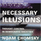 Necessary Illusions: Thought Control in Democratic Societies
