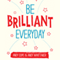 Be Brilliant Every Day