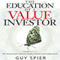 The Education of a Value Investor: My Transformative Quest for Wealth, Wisdom and Enlightenment