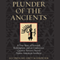 Plunder of the Ancients: A True Story of Betrayal, Redemption, and an Undercover Quest to Recover Sacred Native American Artifacts