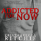Addicted for Now: Addicted, Book 2