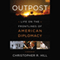 Outpost: Life on the Frontlines of American Diplomacy: A Memoir
