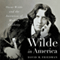 Wilde in America: Oscar Wilde and the Invention of Modern Celebrity
