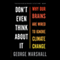 Don't Even Think About It: Why Our Brains Are Wired to Ignore Climate Change