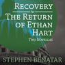 Recovery and the Return of Ethan Hart: Two Novellas