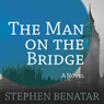 The Man on the Bridge: A Novel