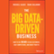 The Big Data-Driven Business: How to Use Big Data to Win Customers, Beat Competitors, and Boost Profits