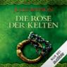 Die Rose der Kelten (Die Dalriada-Saga 3)