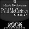 Maybe I'm Amazed: The Paul McCartney Story