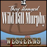 They Hanged Wild Bill Murphy