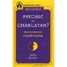 Psychic or Charlatan?: How to Interpret a Psychic Reading