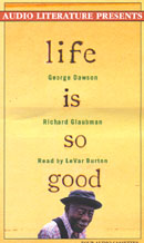 Life Is So Good: One Man's Extraordinary Journey through the 20th Century and How He Learned to Read at Age 98