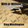 With or Without You: A Journey of Healing from the Pain of a Father's Rejection