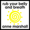 Rub Your Belly And Breathe: How to Release Stress, Restore Calm and Relax Deeply.
