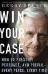 Win Your Case: How to Present, Persuade, and Prevail, Every Place, Every Time