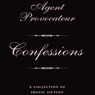 Agent Provocateur: Confessions: A Collection of Erotic Fiction