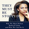 They Must Be Stopped: Why We Must Defeat Radical Islam and How We Can Do It