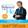 You've Got to Be Believed to Be Heard: The Complete Book of Speaking...In Business and in Life!