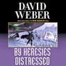 By Heresies Distressed: Safehold Series, Book 3