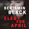 Elegy for April: A Novel