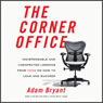 Corner Office: Indispensable and Unexpected Lessons from CEOs on How to Lead and Succeed