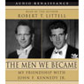 The Men We Became: My Friendship with John F. Kennedy, Jr.