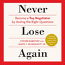 Never Lose Again: Become a Top Negotiator by Asking the Right Questions
