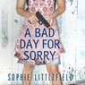 A Bad Day for Sorry: A Crime Novel